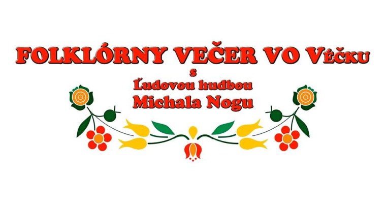 FOLKLÓRNY VEČER VO Véčku s Ľudovou hudbou Michala Nogu